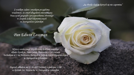 Z wielkim żalem i smutkiem informujemy, że zmarł Pan Edwin Leszman